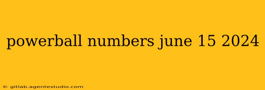 powerball numbers june 15 2024