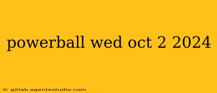 powerball wed oct 2 2024