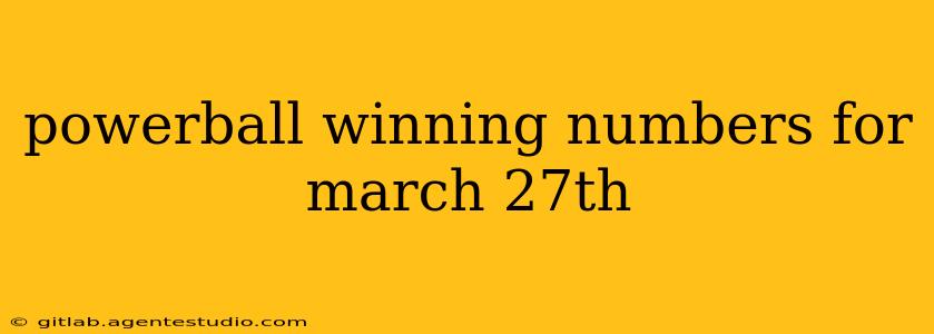 powerball winning numbers for march 27th