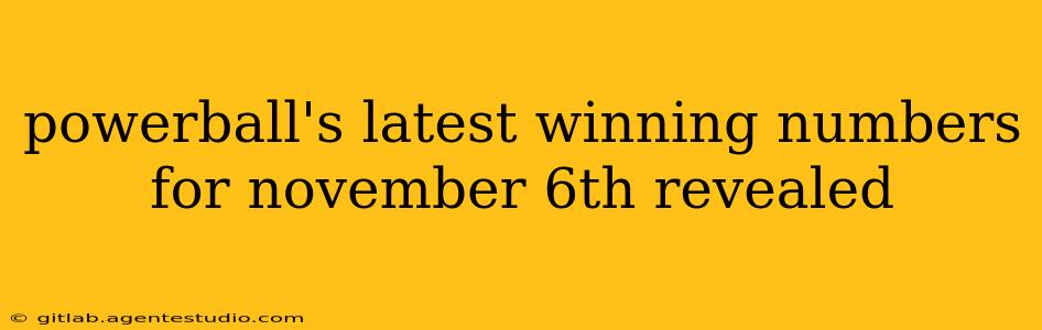 powerball's latest winning numbers for november 6th revealed