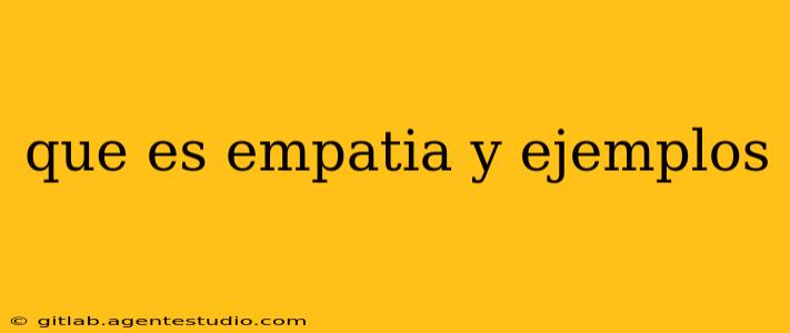 que es empatia y ejemplos