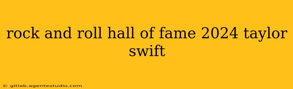 rock and roll hall of fame 2024 taylor swift