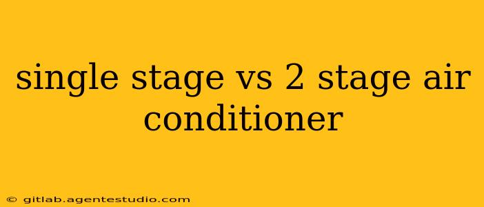 single stage vs 2 stage air conditioner