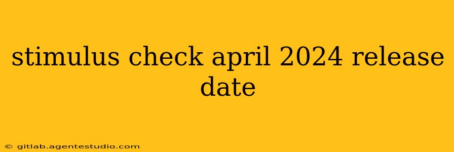 stimulus check april 2024 release date