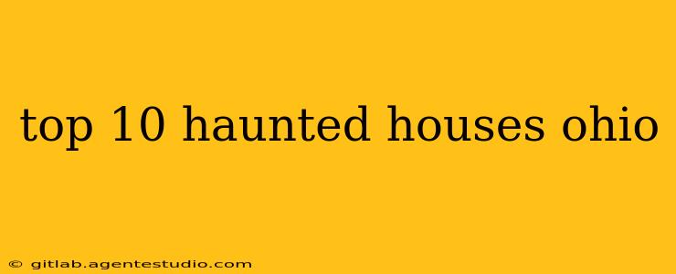 top 10 haunted houses ohio