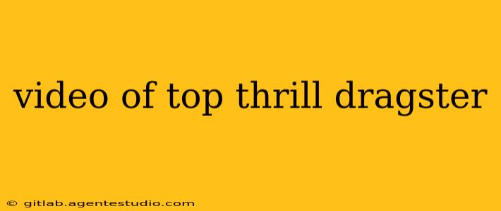 video of top thrill dragster