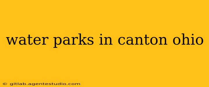 water parks in canton ohio