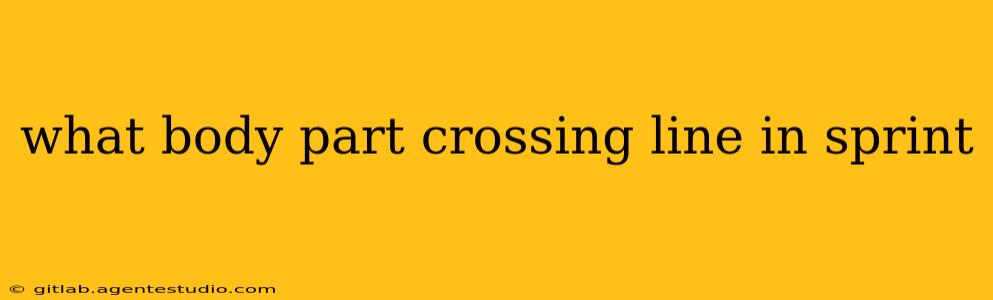 what body part crossing line in sprint