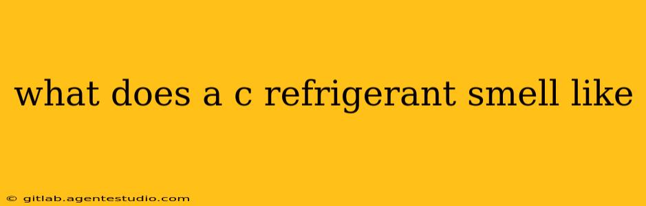 what does a c refrigerant smell like