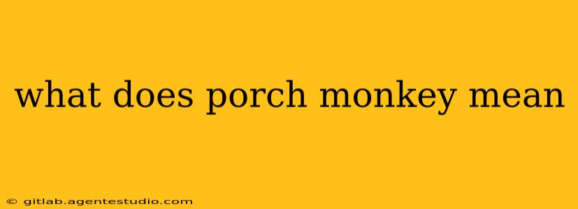 what does porch monkey mean