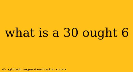 what is a 30 ought 6