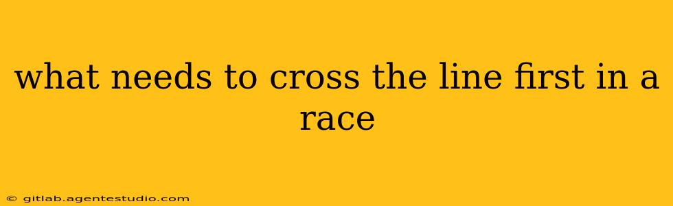 what needs to cross the line first in a race