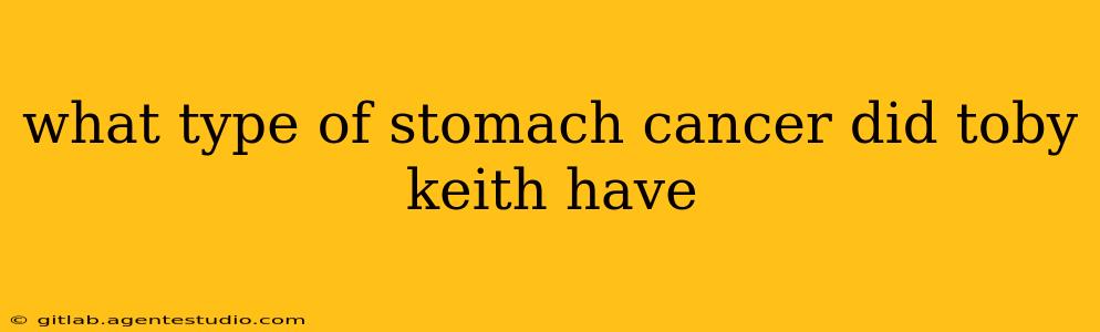 what type of stomach cancer did toby keith have