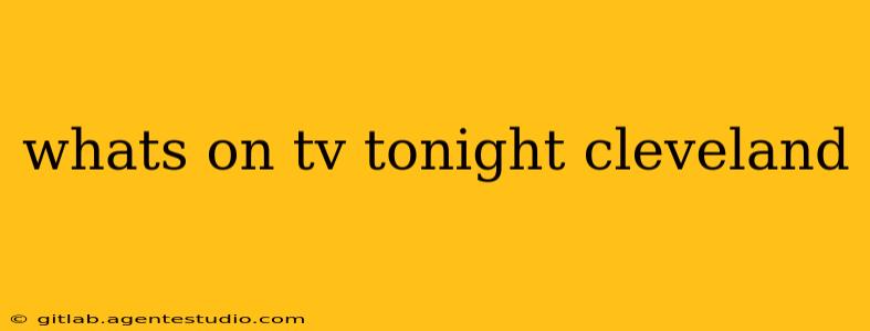 whats on tv tonight cleveland