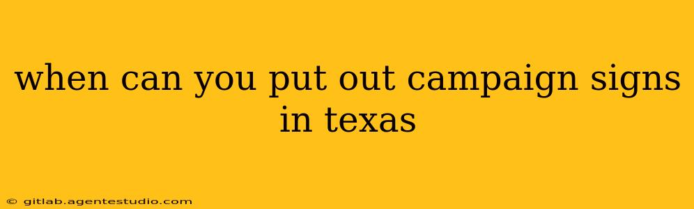 when can you put out campaign signs in texas