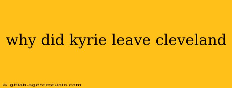 why did kyrie leave cleveland