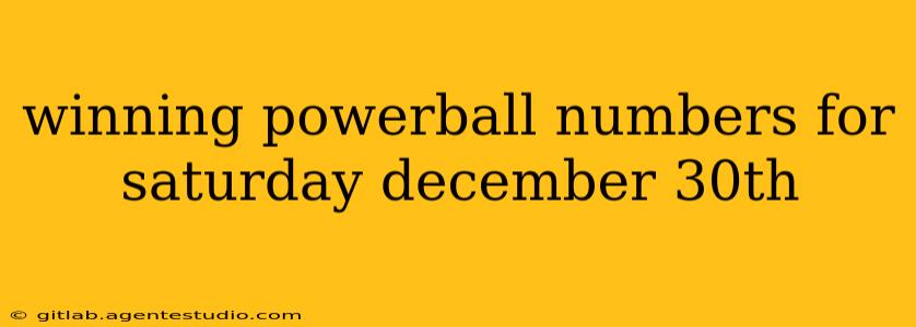 winning powerball numbers for saturday december 30th